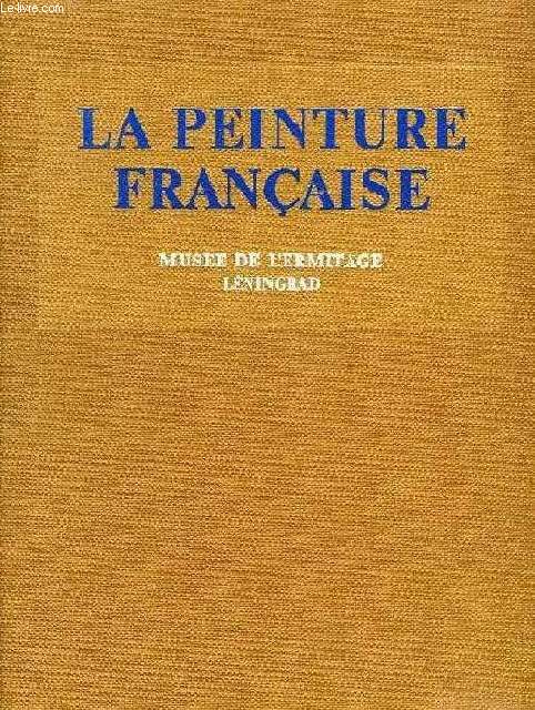 LA PEINTURE FRANCAISE, SECONDE MOITIE DU XIXe SIECLE, DEBUT DU XXe SIECLE, MUSEE DE L'ERMITAGE, LENINGRAD