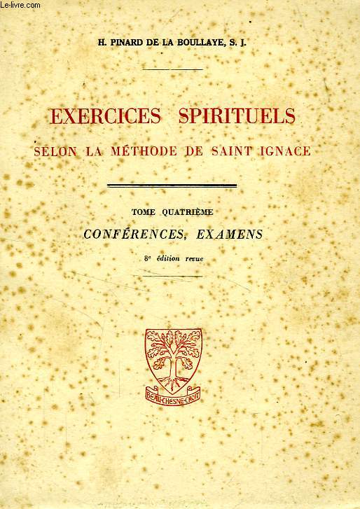 EXERCICES SPIRITUELS SELON LA METHODE DE SAINT IGNACE, TOME IV, CONFERENCES, EXAMENS