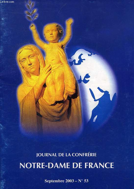 JOURNAL DE LA CONFRERIE NOTRE-DAME DE FRANCE, N 53, SEPT. 2003