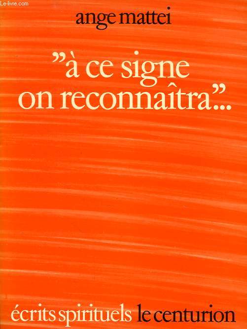 'A CE SIGNE ON RECONNAITRA...'