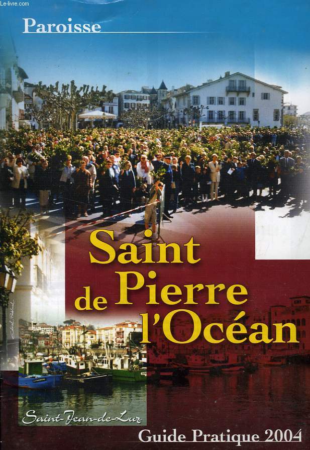 PAROISSE SAINT-PIERRE DE L'OCEAN, SAINT-JEAN-DE-LUZ, GUIDE PRATIQUE 2004