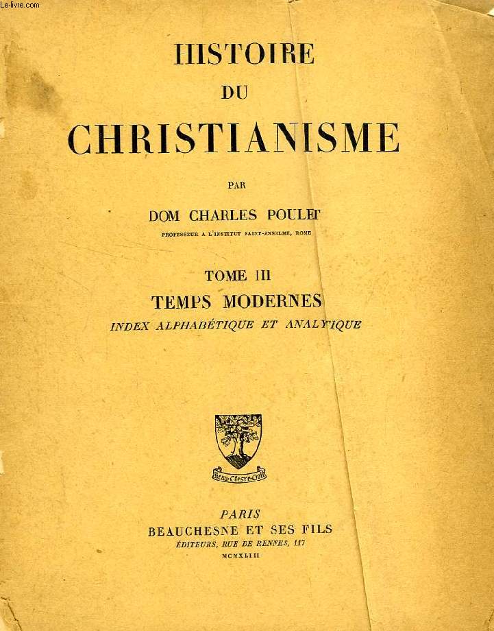 HISTOIRE DU CHRISTIANISME, TOME III, TEMPS MODERNES, INDEX ALPHABETIQUE ET ANALYTIQUE