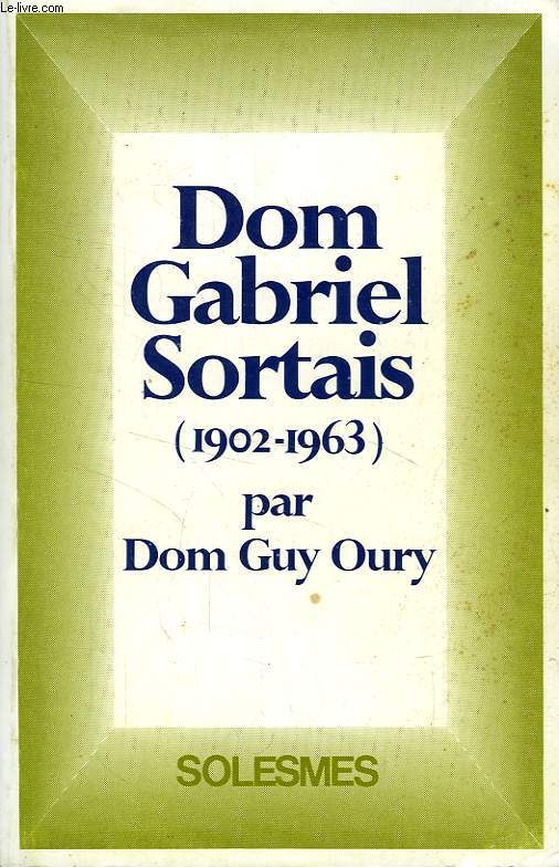 DOM MARIE-GABRIEL SORTAIS, ABBE GENERAL DES CISTERCIENS REFORMES, 1902-1963