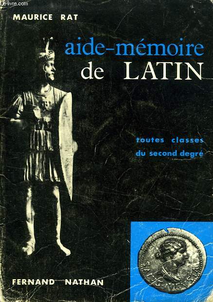 AIDE-MEMOIRE DE LATIN, TOUTES CLASSES DU 2d DEGRE