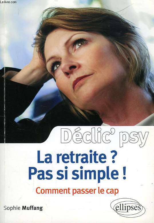 LA RETRAITE ?, PAS SI SIMPLE !, COMMENT PASSER LE CAP