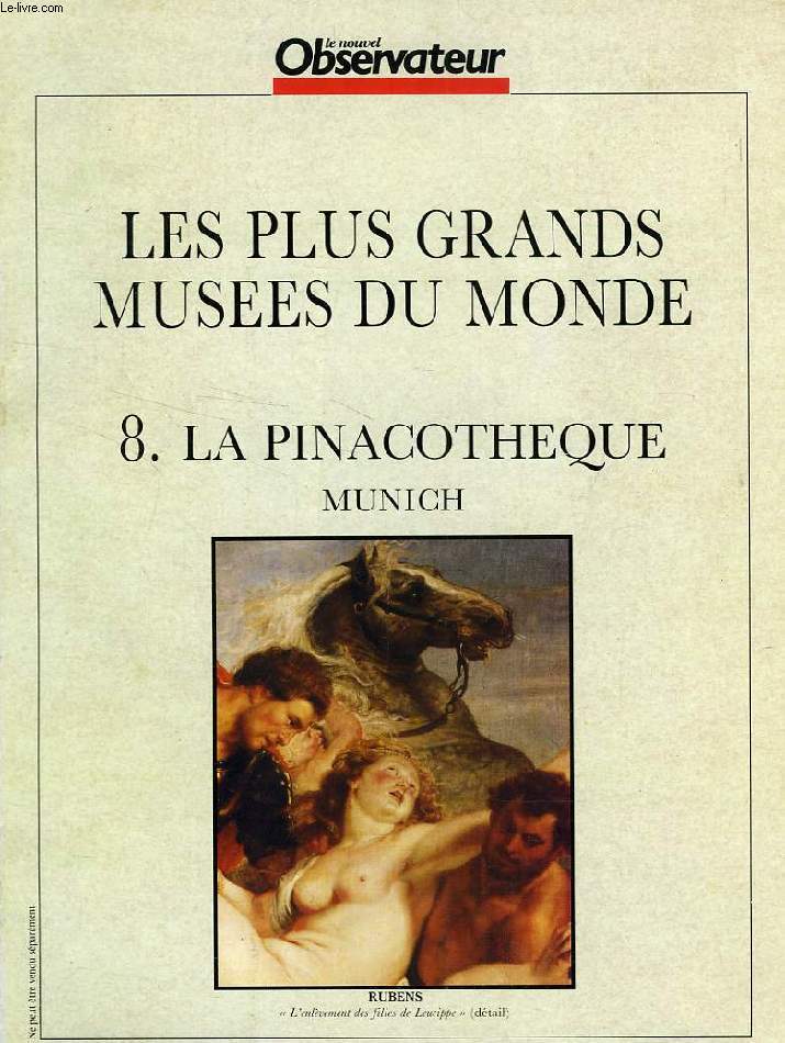 LES PLUS GRANDS MUSEES DU MONDE, N 8, LA PINACOTHEQUE, MUNICH