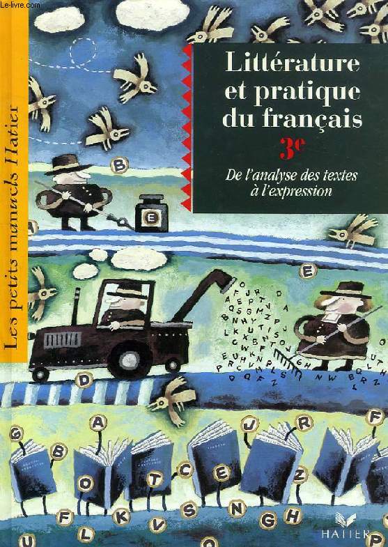 LITTERATURE ET PRATIQUE DU FRANCAIS, 3e, DE L'ANALYSE DES TEXTES A L'EXPRESSION