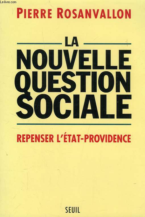 LA NOUVELLE QUESTION SOCIALE, REPENSER L'ETAT-PROVIDENCE