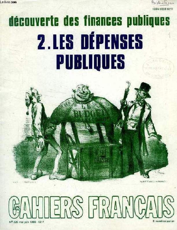 LES CAHIERS FRANCAIS, N 226, MAI-JUIN 1986, DECOUVERTE DES FINANCES PUBLIQUES, 1. LES DEPENSES PUBLIQUES