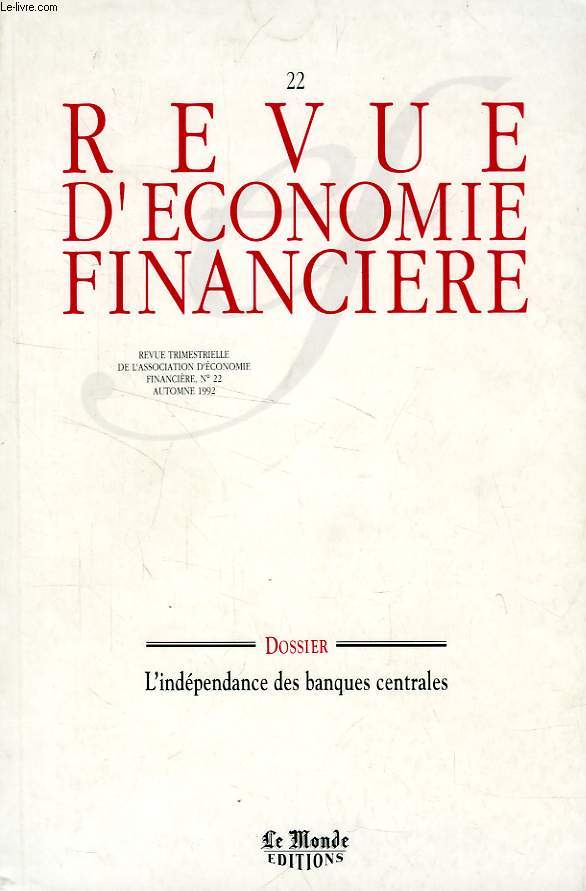 REVUE D'ECONOMIE FINANCIERE, N 22, AUTOMNE 1992, DOSSIER: L'INDEPENDANCE DES BANQUES CENTRALES