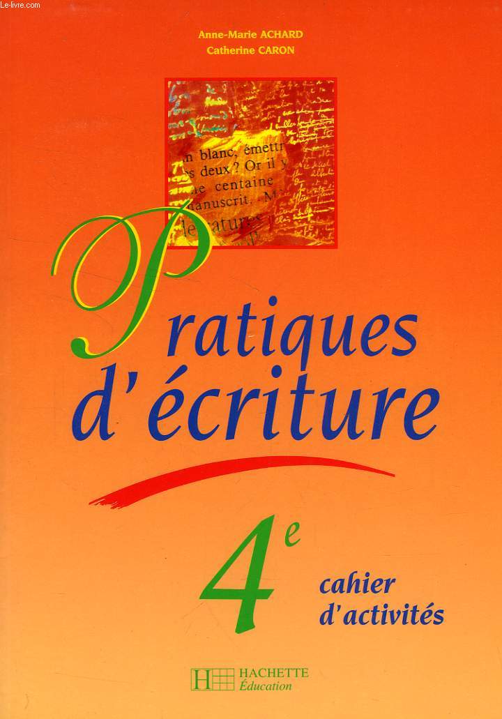 PRATIQUES D'ECRITURE, 4e, CAHIER D'ACTIVITES