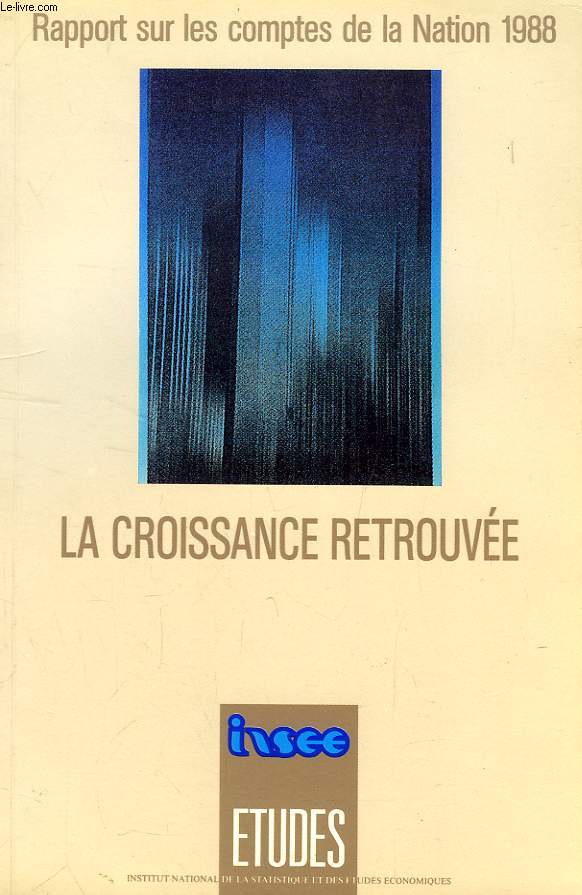 LA CROISSANCE RETROUVEE, RAPPORT SUR LES COMPTES DE LA NATION 1988