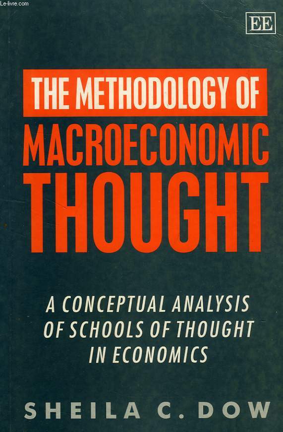 THE METHODOLOGY OF MACROECONOMIC THOUGHT, A CONCEPTUAL ANALYSIS OF SCHOOLS OF THOUGHT IN ECONOMICS