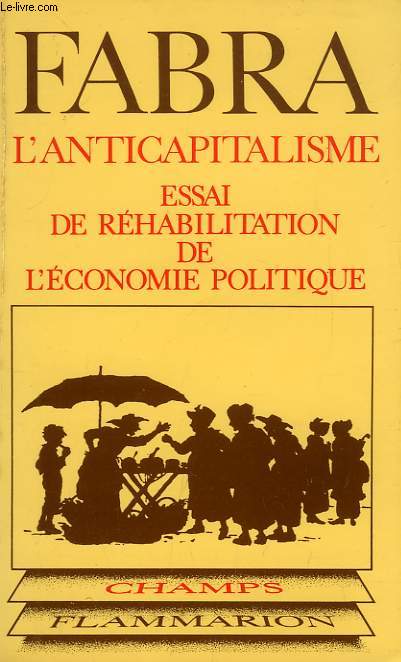 L'ANTICAPITALISME, ESSAI DE REHABILITATION DE L'EONOMIE POLITIQUE