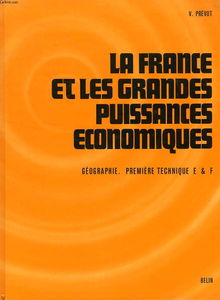 LA FRANCE ET LES GRANDES PUISSANCES ECONOMIQUES, 1re TECHNIQUE, SECTIONS E & F