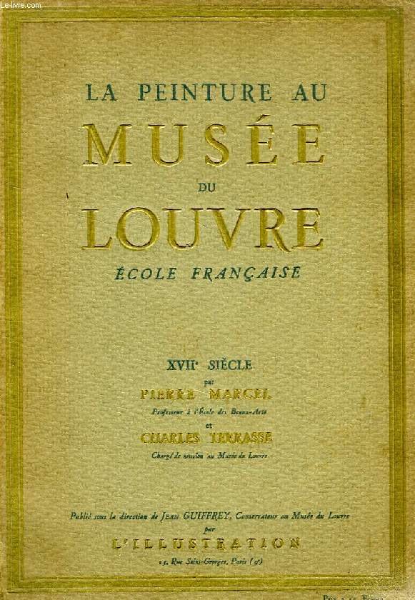 LA PEINTURE AU MUSEE DU LOUVRE, ECOLE FRANCAISE, XVIIe SIECLE