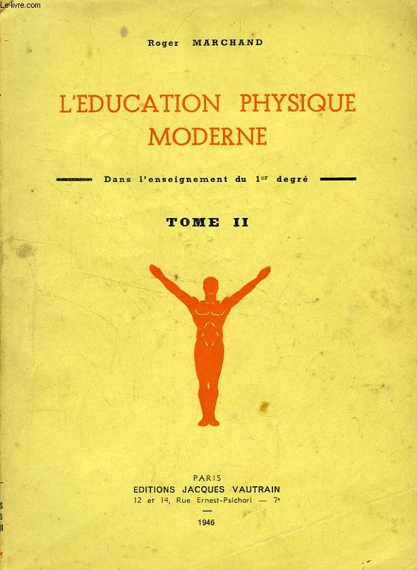 L'EDUCATION PHYSIQUE MODERNE, DANS L'ENSEIGNEMENT DU 1er DEGRE, TOME II