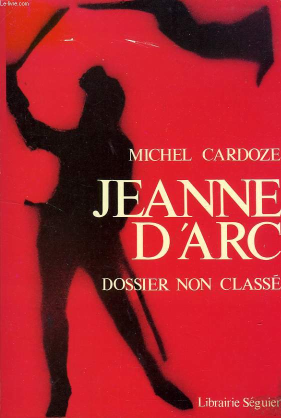 JEANNE D'ARC, DOSSIER NON CLASSE
