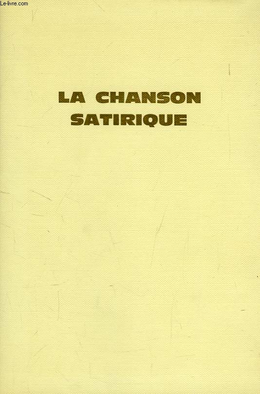 LA CHANSON SATIRIQUE DE CHARLEMAGNE A CHARLES DE GAULLE, MILLE ANS DE CHRONIQUE SCANDALEUSE, TOME I
