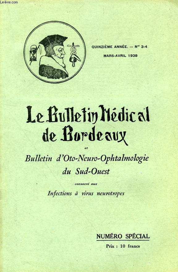 LE BULLETIN MEDICAL DE BORDEAUX, ET BULLETIN D'OTO-NEURO-OPHTALMOLOGIE DU SUD-OUEST, 15e ANNEE, N 3-4, MARS-AVRIL 1938, LES INFECTIONS A VIRUS NEUROTROPES