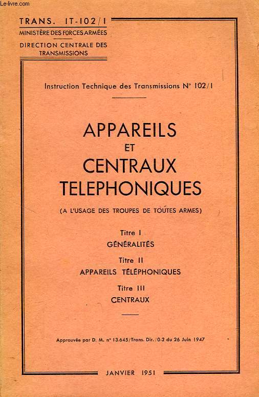 APPAREILS ET CENTRAUX TELEPHONIQUES (A L'USAGE DES TROUPES DE TOUTES ARMES)