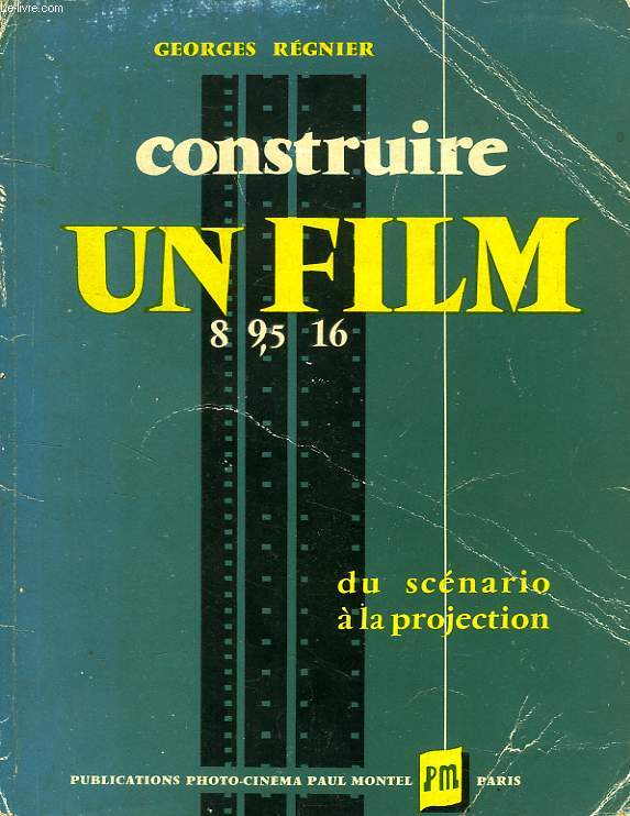 CONSTRUIRE UN FILM, 8, 9,5, 16, LE FILM D'AMATEUR DU SCENARIO A LA PROJECTION