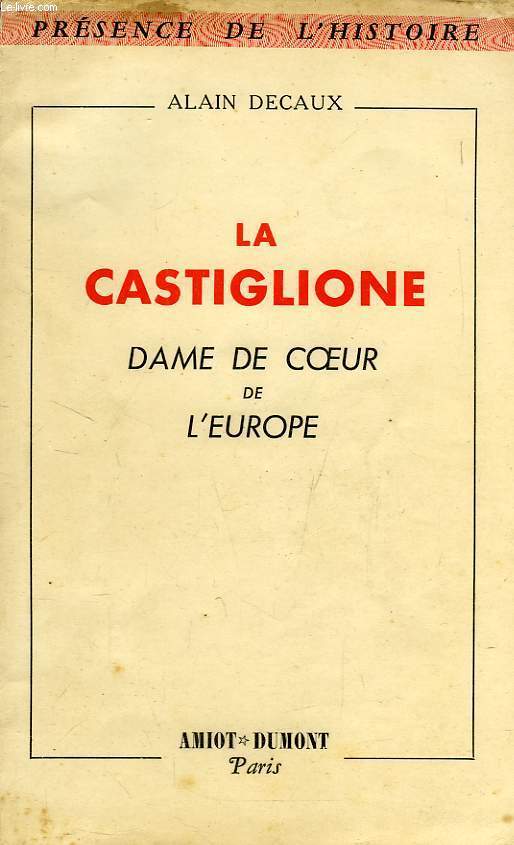LA CASTIGLIONE, DAME DE COEUR DE L'EUROPE