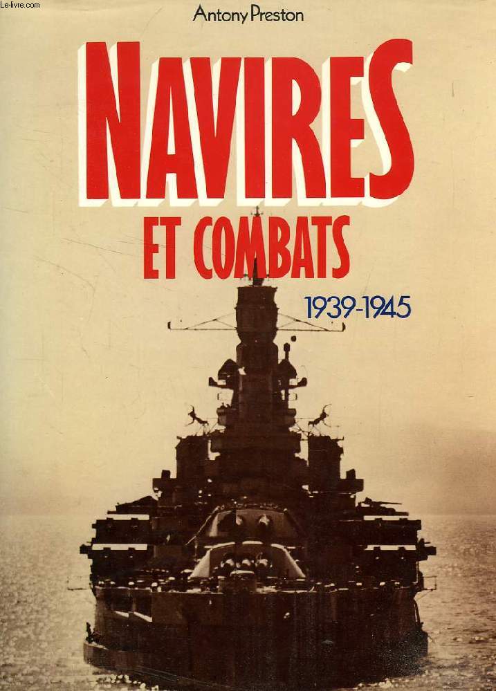 NAVIRES ET COMBATS, 1939-1945