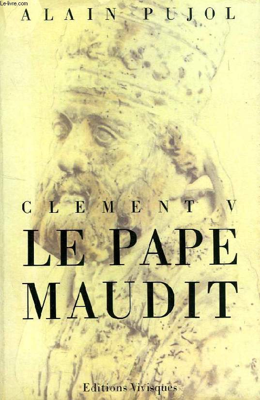 CLEMENT V, LE PAPE MAUDIT