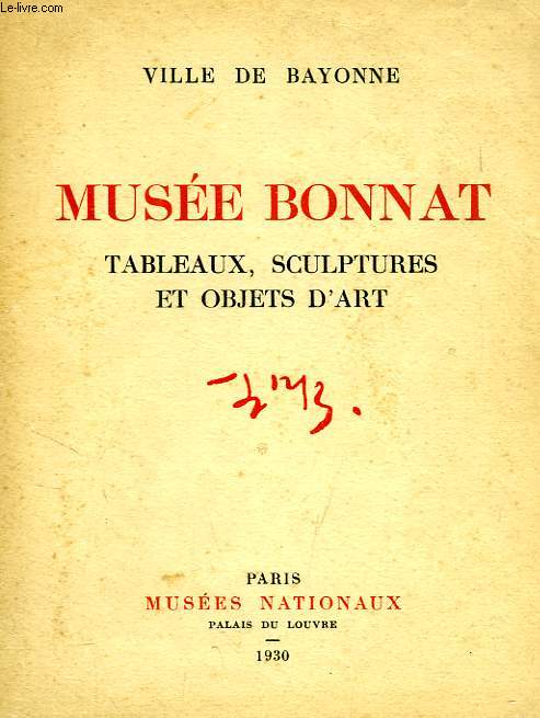 MUSEE BONNAT (BAYONNE), CATALOGUE SOMMAIRE