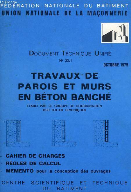 DOCUMENT TECHNIQUE UNIFIE N 23.1, TRAVAUX DE PAROIS ET MURS EN BETON BANCHE