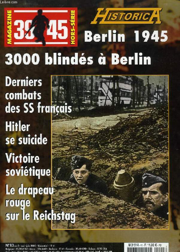 HISTORICA, 39-45 MAGAZINE, H.S., N 83, AVRIL-JUIN 2005, BERLIN 1945