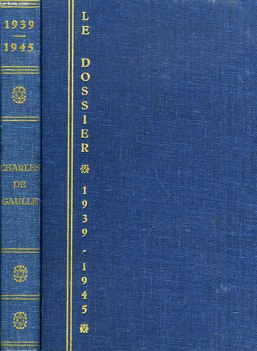 LE DOSSIER 1939-1945, CHARLES DE GAULLE