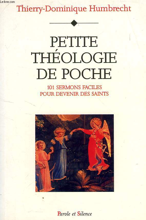 PETITE THEOLOGIE DE POCHE, 101 SERMONS FACILES POUR DEVENIR DES SAINTS
