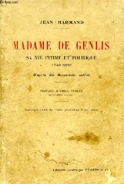 MADAME DE GENLIS, SA VIE INTIME ET POLITIQUE, 1746-1830
