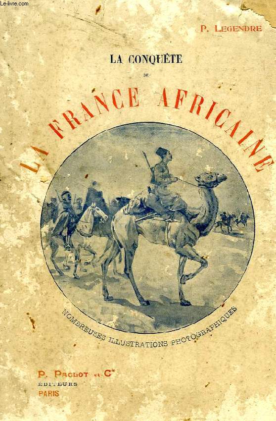 LA CONQUETE DE LA FRANCE AFRICAINE