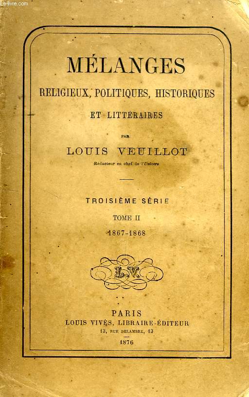MELANGES RELIGIEUX, HISTORIQUES, POLITIQUES ET LITTERAIRES, 3e SERIE, TOME II (1867-1868)