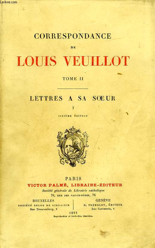 CORRESPONDANCE DE LOUIS VEUILLOT, TOME II, LETTRES A SA SOEUR, I