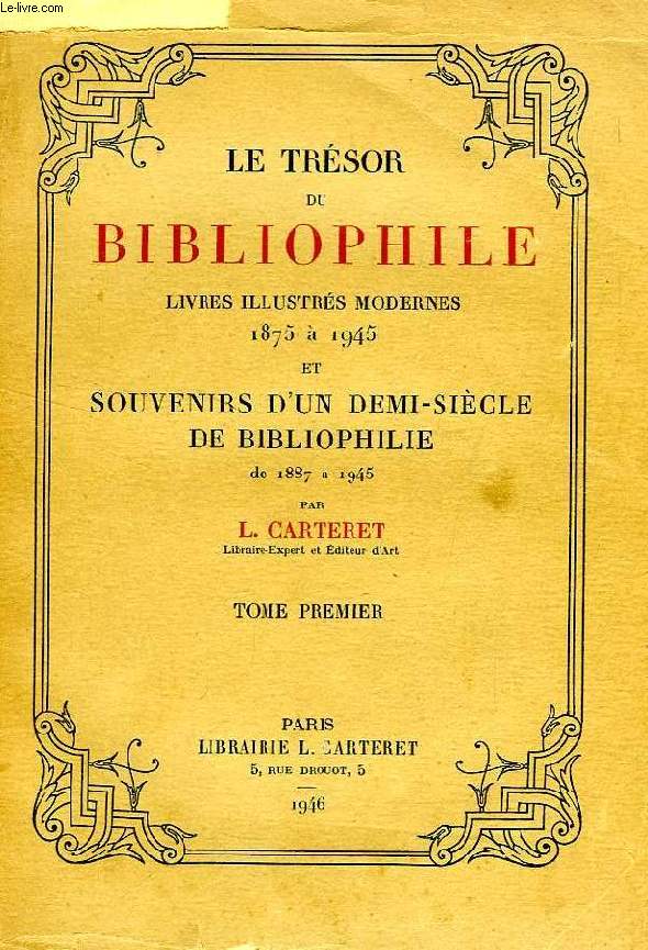 LE TRESOR DU BIBLIOPHILE, LIVRES ILLUSTRES MODERNES, 1875  1945, ET SOUVENIRS D'UN DEMI-SIECLE DE BIBLIOPHILIE, DE 1887  1945, 3 TOMES