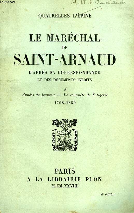 LE MARECHAL DE SAINT-ARNAUD, D'APRES SA CORRESPONDANCE ET DES DOCUMENTS INEDITS, TOME I, 1798-1850