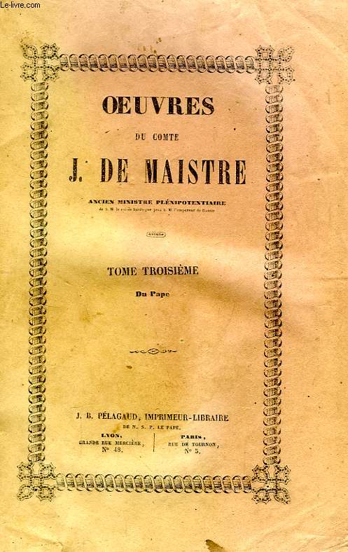 OEUVRES DU COMTE J. DE MAISTRE, TOME III, DU PAPE