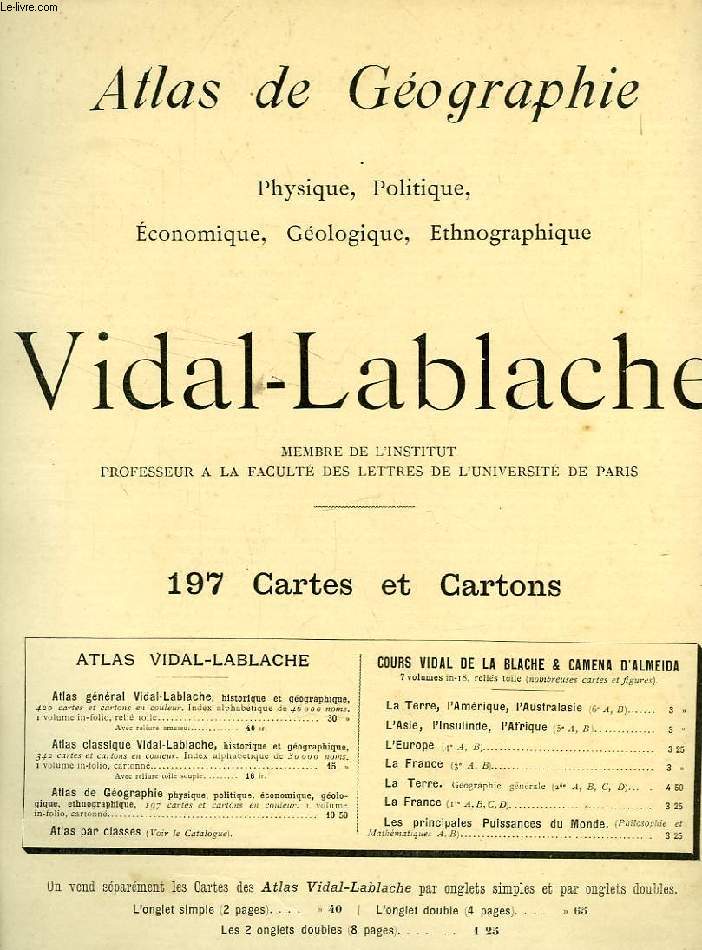 ATLAS DE GEOGRAPHIE VIDAL-LABLACHE, PHYSIQUE, POLITIQUE, ECONOMIQUE, GEOLOGIQUE, ETHNOGRAPHIQUE