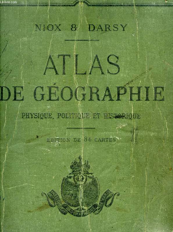 ATLAS DE GEOGRAPHIE PHYSIQUE, POLITIQUE ET HISTORIQUE
