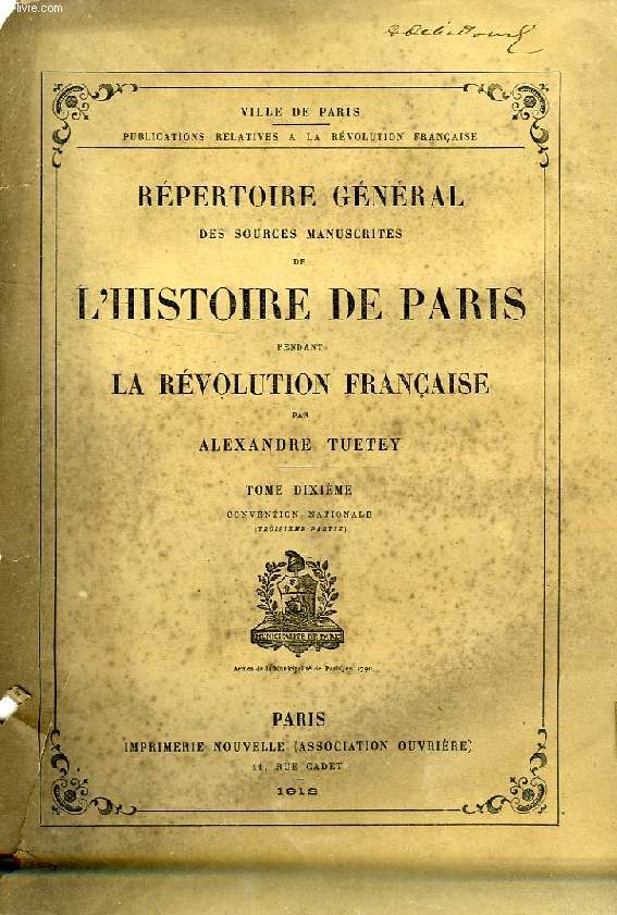 REPERTOIRE GENERAL DES SOURCES MANUSCRITES DE L'HISTOIRE DE PARIS PENDANT LA REVOLUTION FRANCAISE, TOME X, CONVENTION NATIONALE, TROISIEME PARTIE