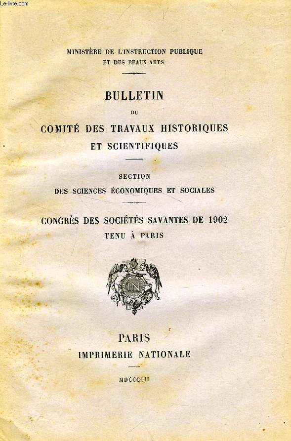 BULLETIN DU COMITE DES TRAVAUX HISTORIQUES ET SCIENTIFIQUES, SECTION DES SCIENCES ECONOMIQUES ET SOCIALES, CONGRES DES SOCIETES SAVANTES DE 1902 A PARIS