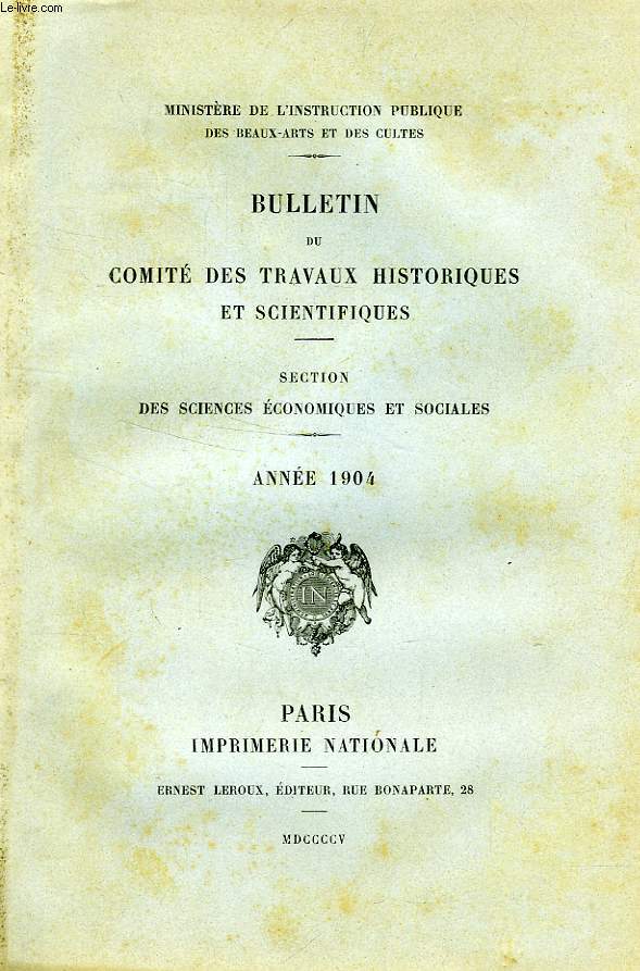 BULLETIN DU COMITE DES TRAVAUX HISTORIQUES ET SCIENTIFIQUES, SECTION DES SCIENCES ECONOMIQUES ET SOCIALES, ANNEE 1904