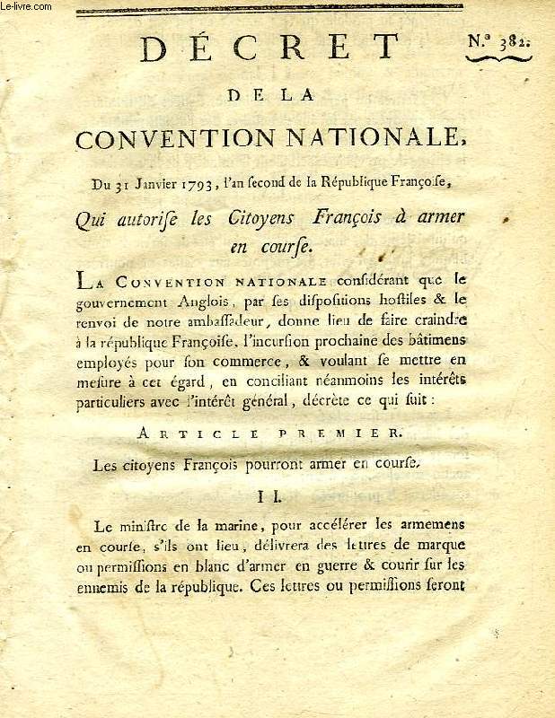 DECRET DE LA CONVENTION NATIONALE, N 382, QUI AUTORISE LES CITOYENS FRANCAIS A ARMER EN COURSE