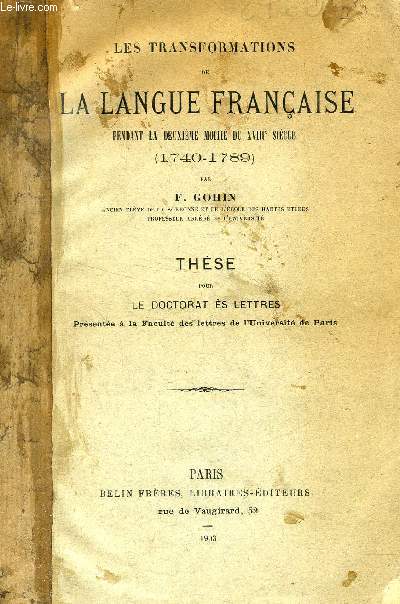 LES TRANSFORMATIONS DE LA LANGUE FRANCAISE PENDANT LA DEUXIEME MOITIE DU XVIIIe SIECLE (1740-1789) (THESE)