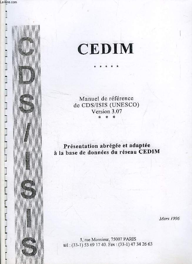 CEDIM, MANUEL DE REFERENCE DE CDS/ISIS (UNESCO), VERSION 3.07, PRESENTATION ABREGEE ET ADAPTEE A LA BASE DE DONNEES DU RESEAU CEDIM