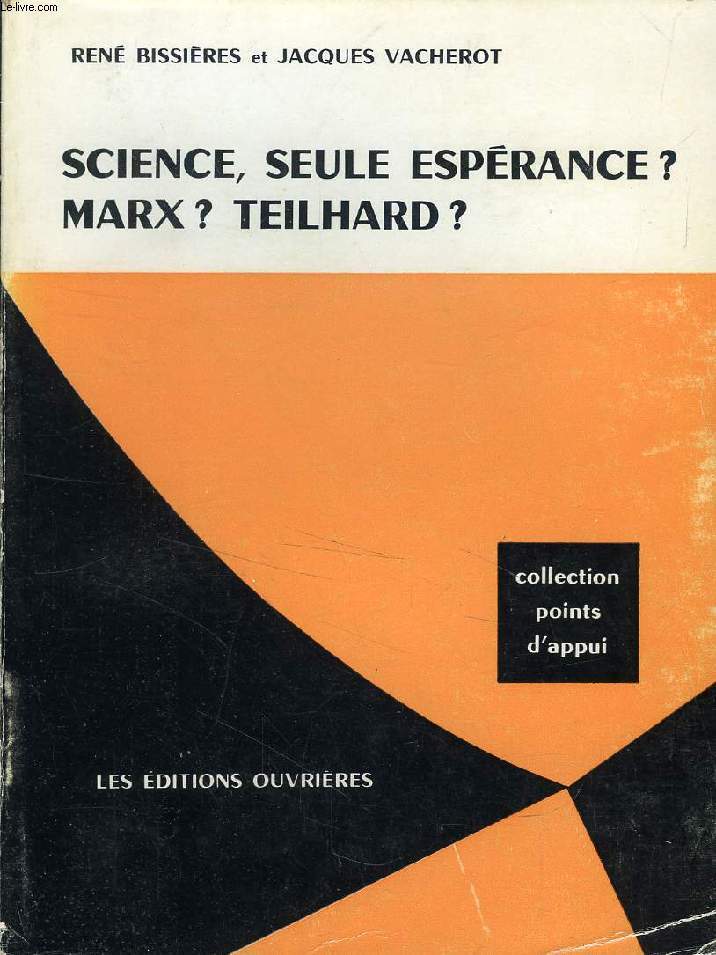 SCIENCE, SEULE ESPERANCE ?, MARX ? TEILHARD ?